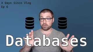 Databases Are Forever (XDaysSince Vlog, Episode 6)