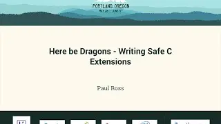 Paul Ross - Here be Dragons - Writing Safe C Extensions - PyCon 2016