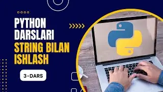 PYTHON VIDEOKURSI. 3-DARS. STRINGLAR BILAN ISHLASH.