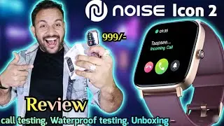 noise colorfit icon 2 smartwatch review | unboxing | call testing | waterproof Testing #noiseicon2