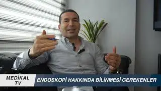 ENDOSKOPİ HAKKINDA BİLİNMESİ GEREKENLER