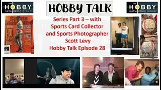 HOBBY TALK EPISODE 28 - SCOTT LEVY SERIES - HOF STORIES - HANK AARON, JOE D, STEVE CARLTON and more!