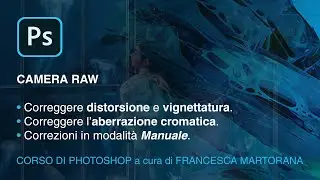 Photoshop 2020 - Tutorial 27: Camera Raw | Correggere le distorsioni della lente