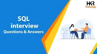 SQL Interview Questions | Top 30 SQL Interview Questions and Answers | SQL Tutorial - HKR Trainings