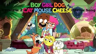 Preview 2 Boy Girl Dog Cat Mouse Cheese Theme Song (Audio Only)