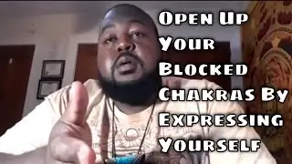 OPENING Blocked CHAKRAS To Evolve...🧿🧘🏾‍♂️ (EXPRESS YOURSELF)