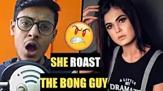The Bong Guy Roasted By Tiktok Girl (Part-2) !! ft. Monti Roy