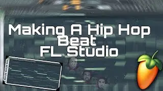 How to make a Hip Hop beat in Fl  Studio