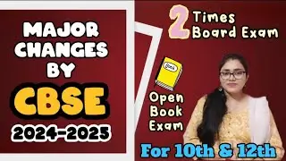 Big Changes by CBSE | Twice a year Board Exam | Open Book Exam | Change in Question Pattern and more