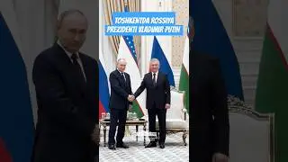 Rossiya prezidenti Vladimir Putin Toshkentda 