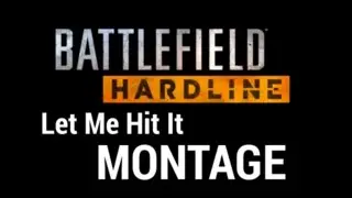 Battlefield: Hardline | Let Me Hit It Montage