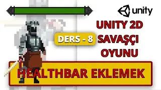 Unity 2D Savaşçı Oyunu - HealtBar Eklemek - Ders 8 #unity #ders #healthbar #canbari #oyun #oyunlar