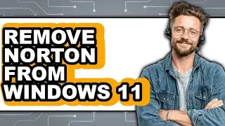 How to Remove Norton from Windows 11 (easy Method)