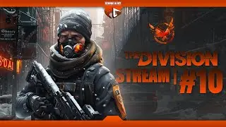 Возвращаемся! | Tom Clancy's The Division | Стрим #10