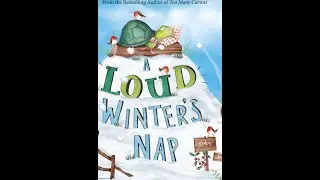 A Loud Winter's Nap: Read Aloud