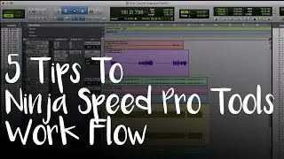 Secrets To A Ninja Speed Pro Tools Workflow