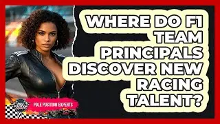Where Do F1 Team Principals Discover New Racing Talent? - Pole Position Experts