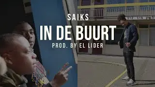 Saiks - In de Buurt  (Prod. By EL Lider)