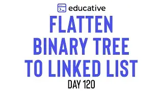 Flatten Binary Tree to Linked List | LeetCode Medium | Educative.io Day 120 | Tree DFS