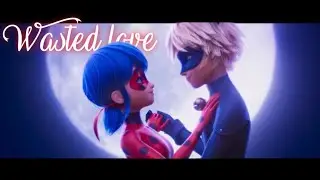 Wasted love -Miraculous MMV speed up Lyrics-