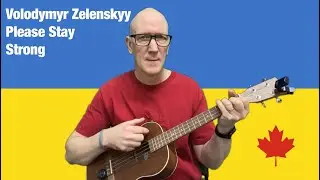 Volodymyr Zelenskyy Please Stay Strong - Canadian song in support of Ukraine