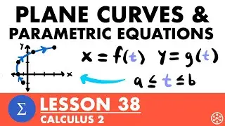 Intro to Plane Curves & Parametric Equations | Calculus 2 Lesson 38 - JK Math