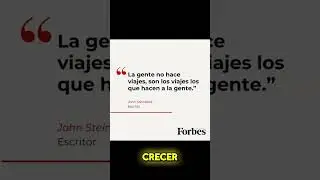 los viajes hacen a la gente... Inspiración para todos los días