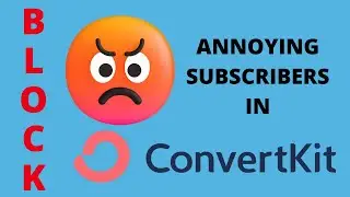 How to Block Annoying Subscribers in Convertkit