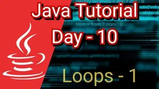 Java tutorial for beginners - 10 | Java Loops | Do while loop | while loop | for loop