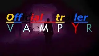#NikitosGameShow #Обзоры #Трейлеры      Vampyr 2018 official trailer
