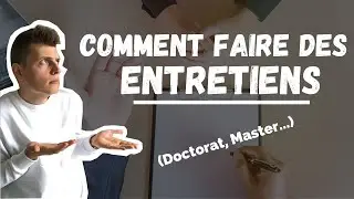 COMMENT MENER SES ENTRETIENS ? (Master, Doctorat...)