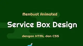 Membuat ANIMATED SERVICE BOX DESIGN dengan HTML dan CSS