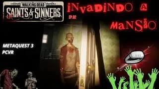 [Ep. 02] Invadindo a Mansão - The Walking Dead: Saints & Sinners | Meta Quest 3 | SteamVR | PCVR
