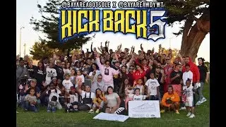 BAYAREAGOTSOLE & BAWDYWT presents KICKBACK 5 2018