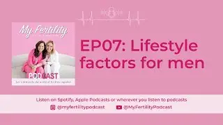 My Fertility Podcast, EP07, Lifestyle factors for men