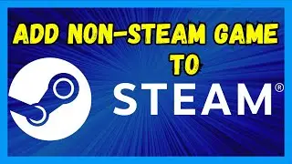 How to Add Non Steam Game to Steam
