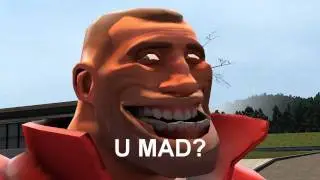U mad?