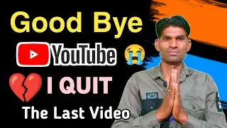 Good Bye YouTube 💔 Last Video 😨