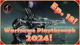 Warframe Playthrough 2024! - Episode 18: We Reached Day 100!