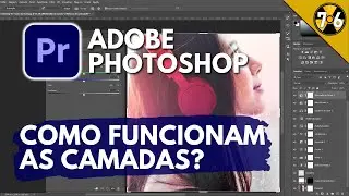 Como Funcionam as Camadas no Adobe Photoshop - Tutorial