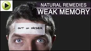 Weak Memory - Natural Ayurvedic Home Remedies