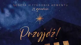 Bóg, który daje siebie | 21 grudnia - Adwent 2024