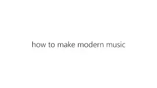 make modern music