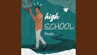 HIGH SCHOOL BLUES