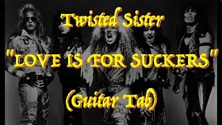 Twisted Sister - “Love Is For Suckers” - Guitar Tab ♬
