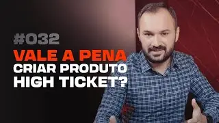 #032 - COMO CRIAR Serviços HIGH TICKET e ESCALAR Sua AGÊNCIA