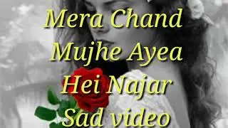 Mera chand mujhe aaya hai nazar
Aye raat zara tham tham ke gujar!!!!  sad Video mixing (SVM)