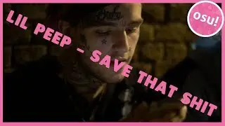 Osu! Map:Lil Peep - Save That Shit (Normal+Hard) (S and B)