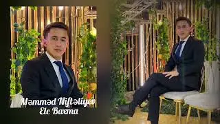 Memmed Nifteliyev Ele baxma 2024