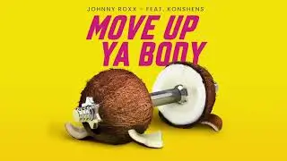 Johnny Roxx Feat. Konshens - Move Up Ya Body (Original Mix)